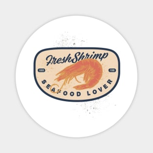 Shrimp good food seafood lover Magnet